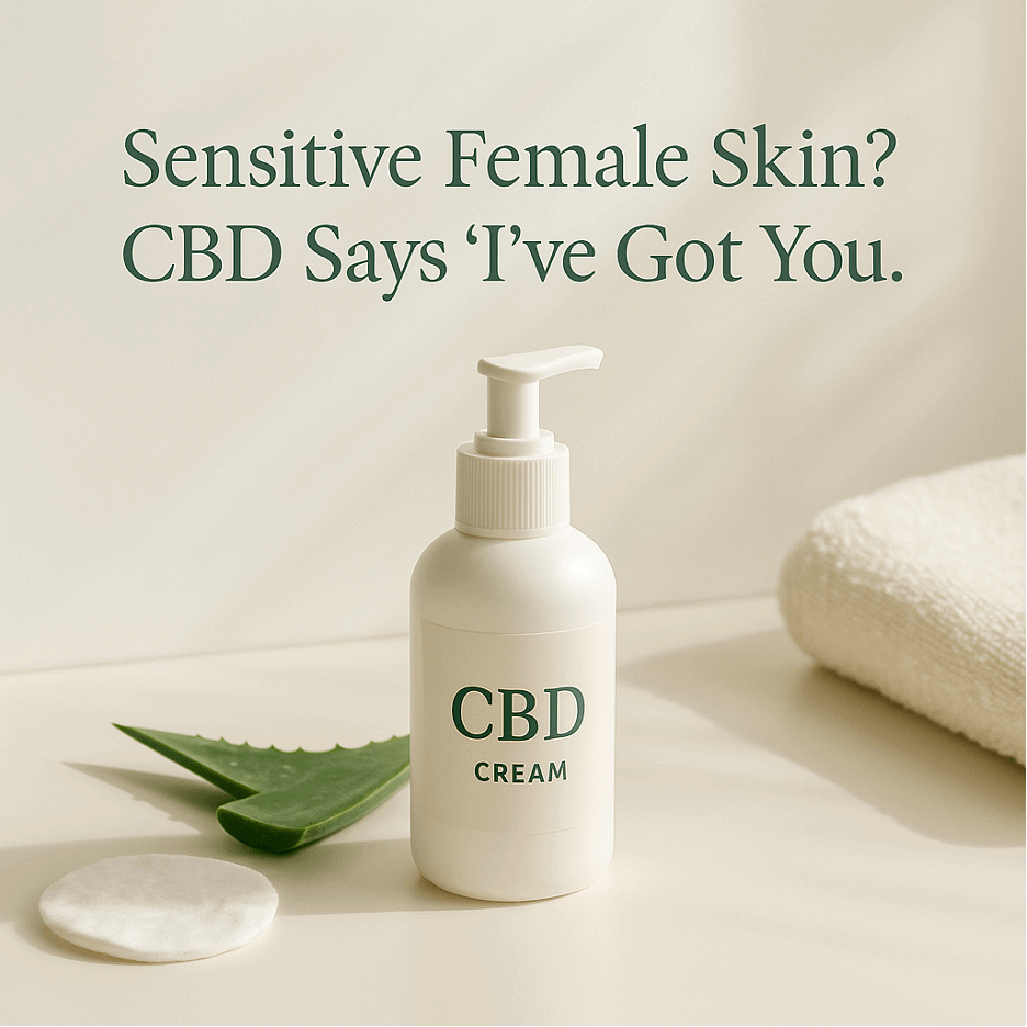 Sensitive female skin - CBD says I got you.