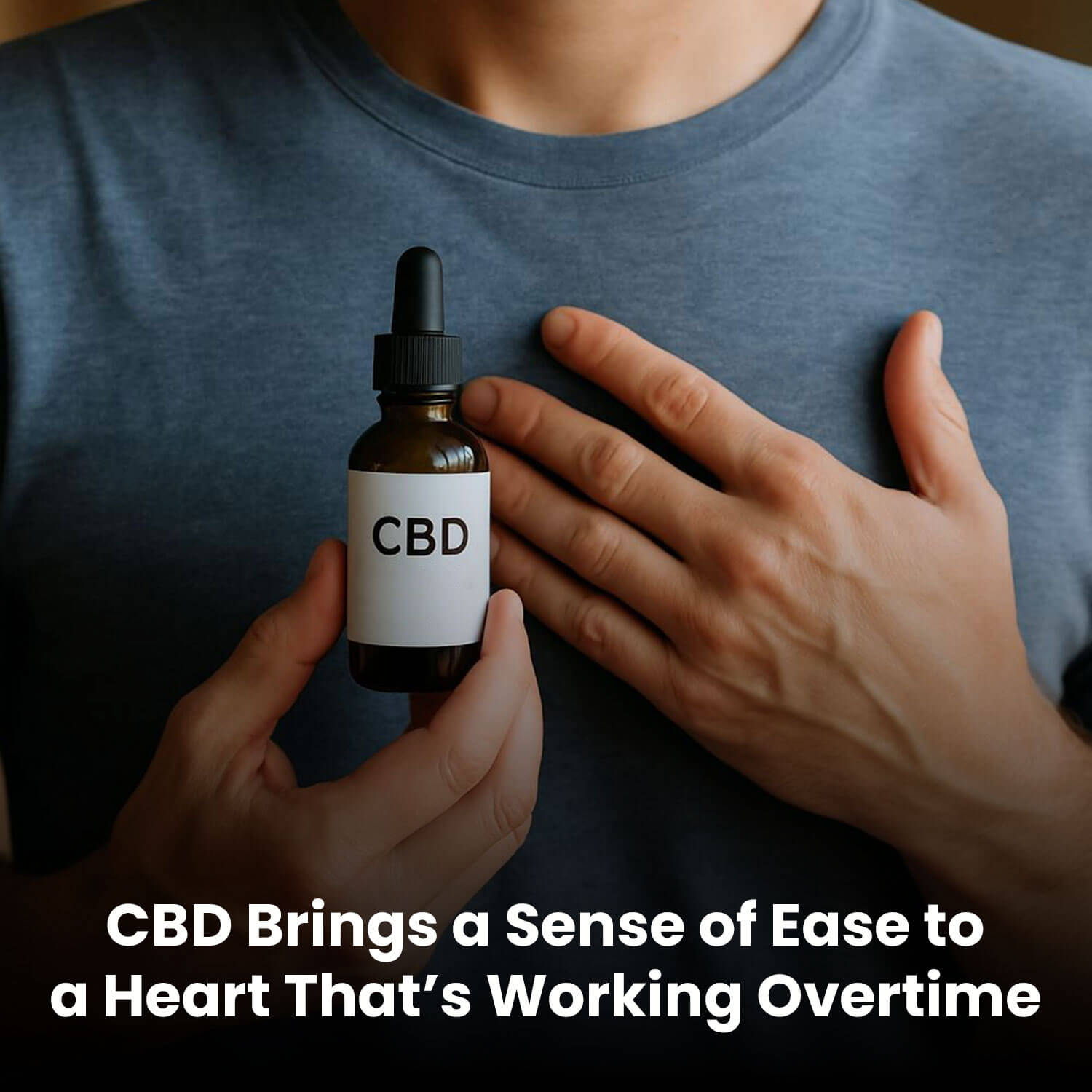 CBD Brings a Sense of Ease to a Heart That’s Working Overtime