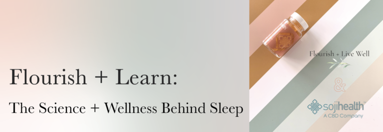 Flourish + Learn: The Science + Wellness Behind Sleep